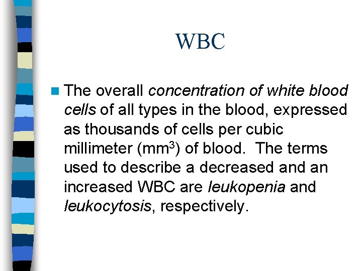 WBC n The overall concentration of white blood cells of all types in the