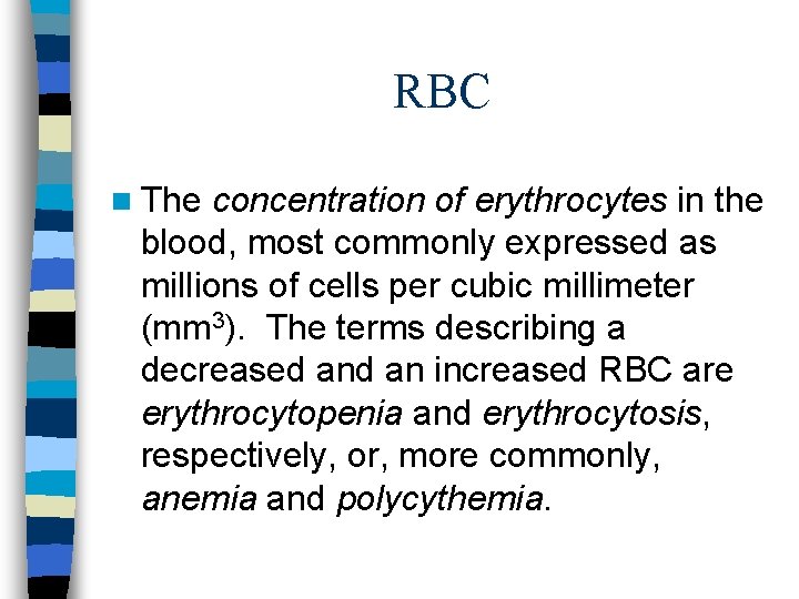 RBC n The concentration of erythrocytes in the blood, most commonly expressed as millions