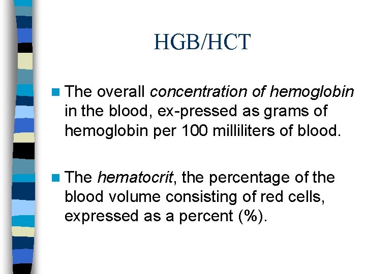 HGB/HCT n The overall concentration of hemoglobin in the blood, ex pressed as grams