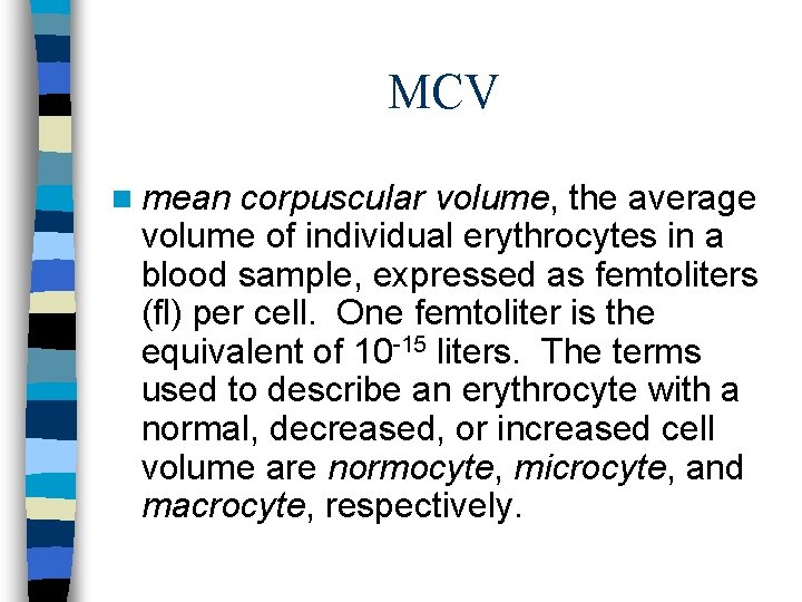 MCV n mean corpuscular volume, the average volume of individual erythrocytes in a blood