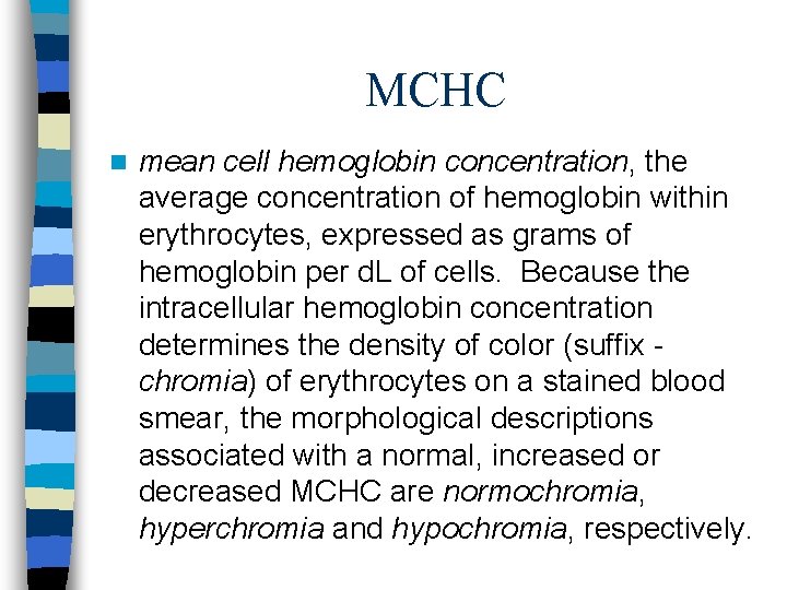 MCHC n mean cell hemoglobin concentration, the average concentration of hemoglobin within erythrocytes, expressed