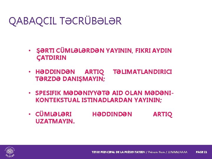 QABAQCIL TƏCRÜBƏLƏR • ŞƏRTI CÜMLƏLƏRDƏN YAYININ, FIKRI AYDIN ÇATDIRIN • HƏDDINDƏN ARTIQ TƏRZDƏ DANIŞMAYIN;