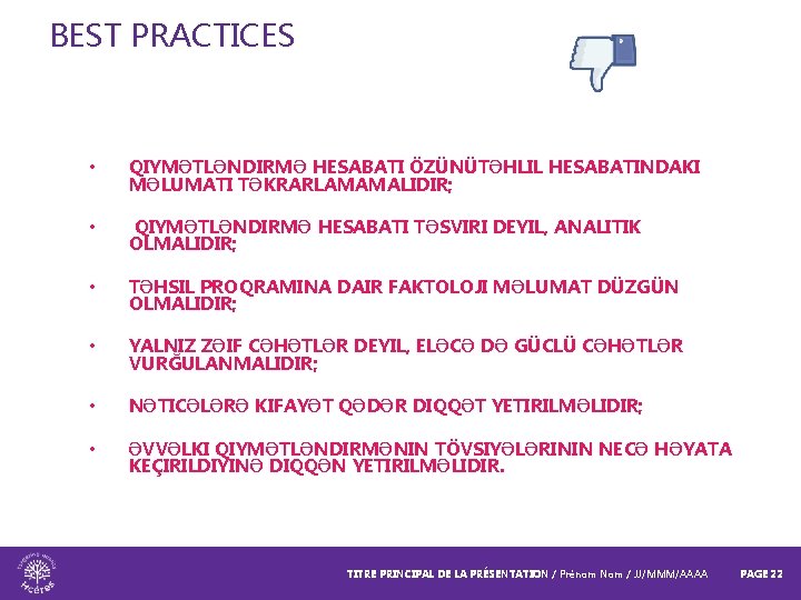 BEST PRACTICES • QIYMƏTLƏNDIRMƏ HESABATI ÖZÜNÜTƏHLIL HESABATINDAKI MƏLUMATI TƏKRARLAMAMALIDIR; • QIYMƏTLƏNDIRMƏ HESABATI TƏSVIRI DEYIL,
