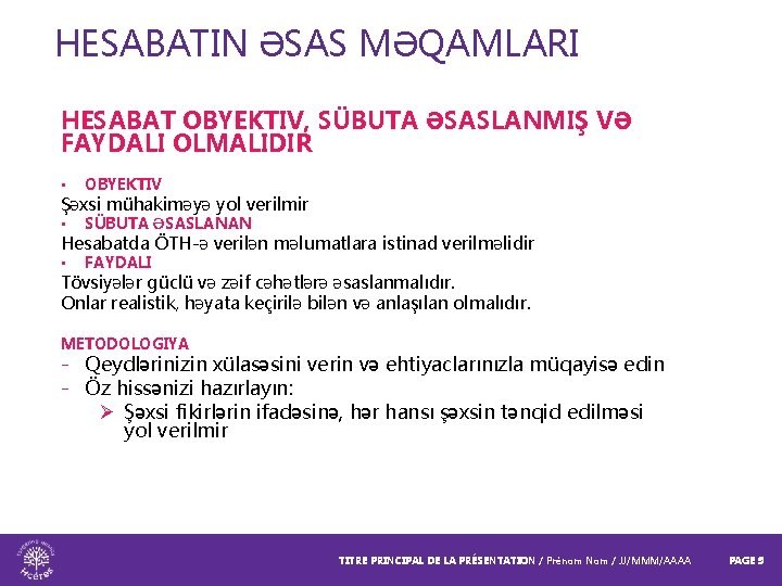 HESABATIN ƏSAS MƏQAMLARI HESABAT OBYEKTIV, SÜBUTA ƏSASLANMIŞ VƏ FAYDALI OLMALIDIR • OBYEKTIV • SÜBUTA