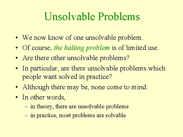 Unsolvable Problems • • We now know of one unsolvable problem. Of course, the