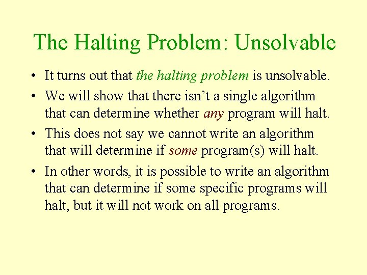 The Halting Problem: Unsolvable • It turns out that the halting problem is unsolvable.