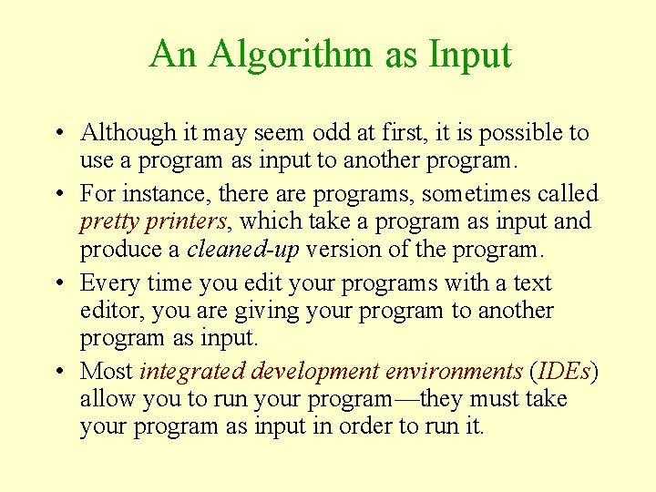 An Algorithm as Input • Although it may seem odd at first, it is