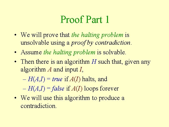 Proof Part 1 • We will prove that the halting problem is unsolvable using