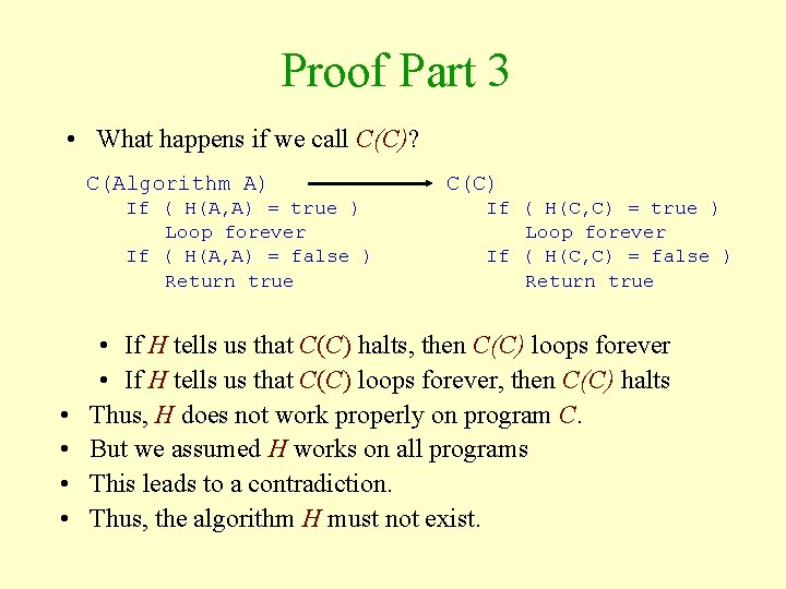 Proof Part 3 • What happens if we call C(C)? C(Algorithm A) If (