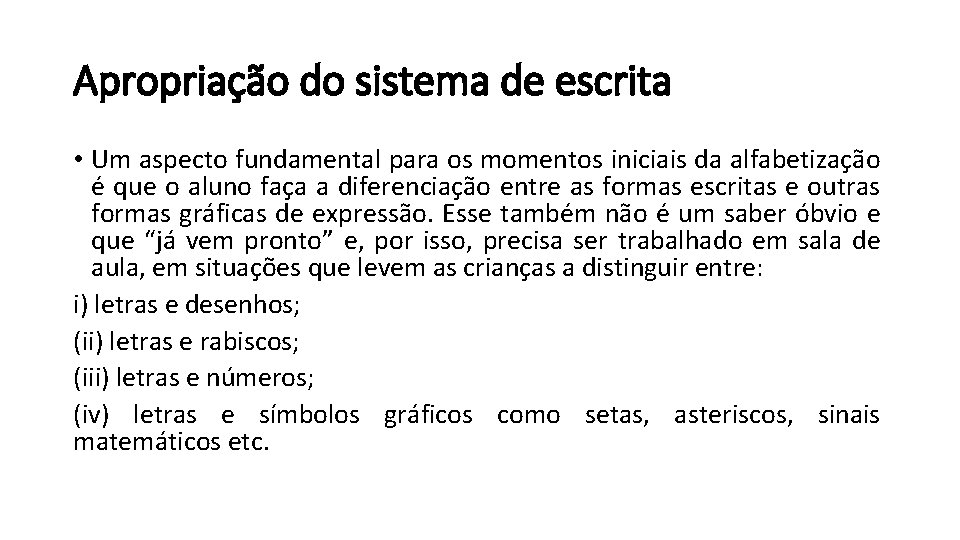 Apropriação do sistema de escrita • Um aspecto fundamental para os momentos iniciais da