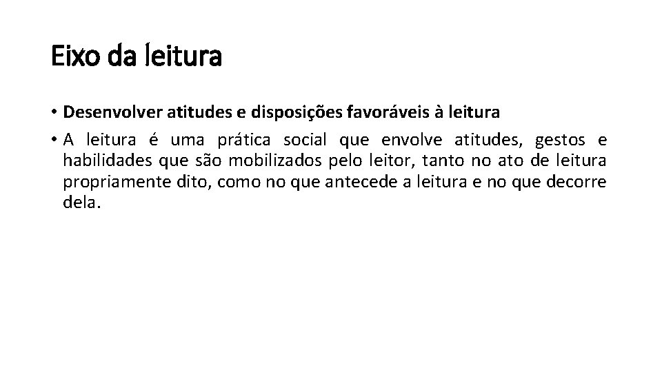 Eixo da leitura • Desenvolver atitudes e disposições favoráveis à leitura • A leitura