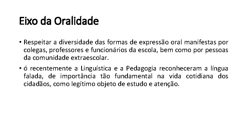 Eixo da Oralidade • Respeitar a diversidade das formas de expressão oral manifestas por