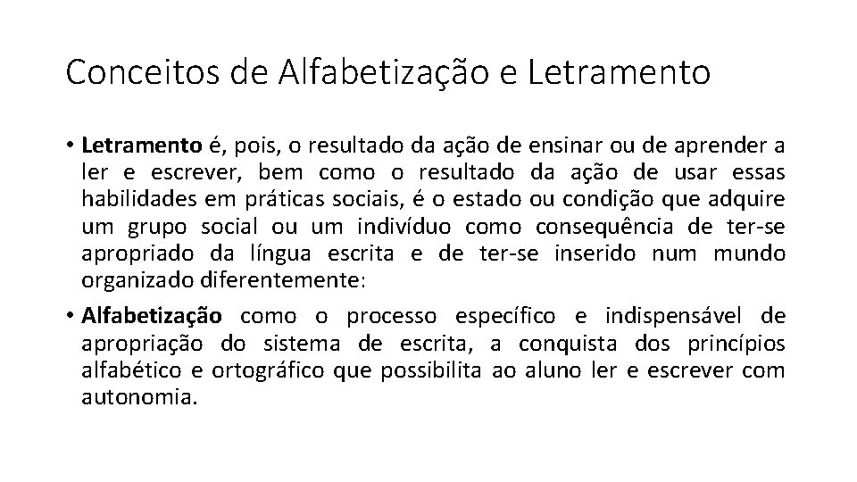 Conceitos de Alfabetização e Letramento • Letramento é, pois, o resultado da ação de