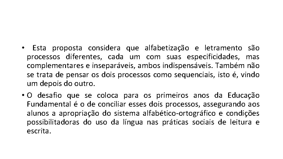  • Esta proposta considera que alfabetização e letramento são processos diferentes, cada um