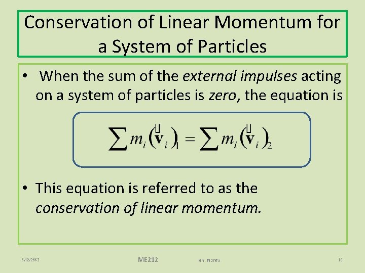 Conservation of Linear Momentum for a System of Particles • When the sum of