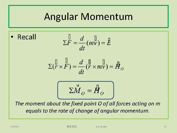 Angular Momentum • Recall The moment about the fixed point O of all forces