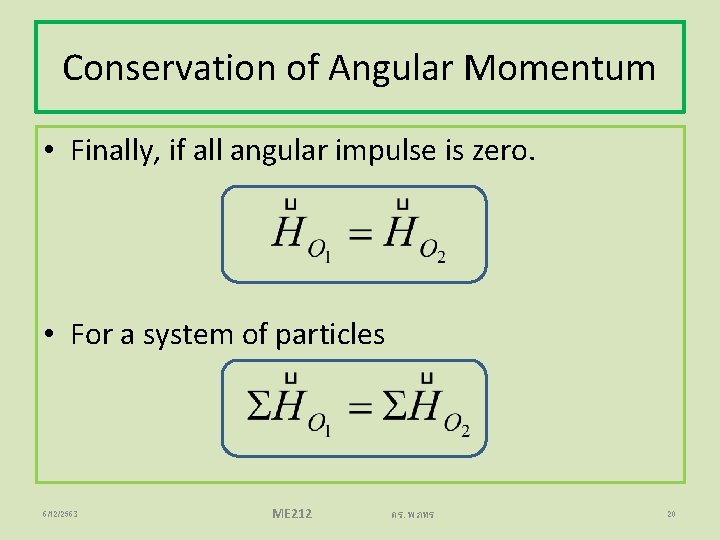 Conservation of Angular Momentum • Finally, if all angular impulse is zero. • For