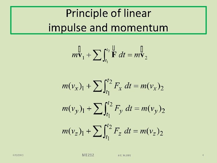 Principle of linear impulse and momentum 6/12/2563 ME 212 ดร. พภทร 4 