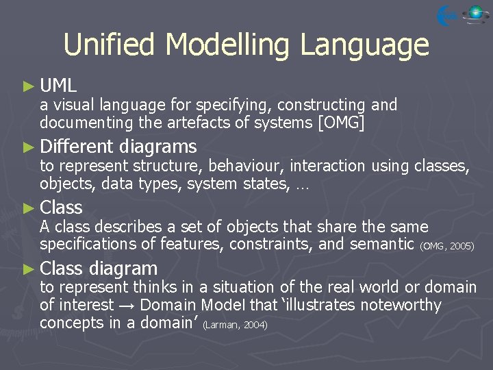 Unified Modelling Language ► UML a visual language for specifying, constructing and documenting the
