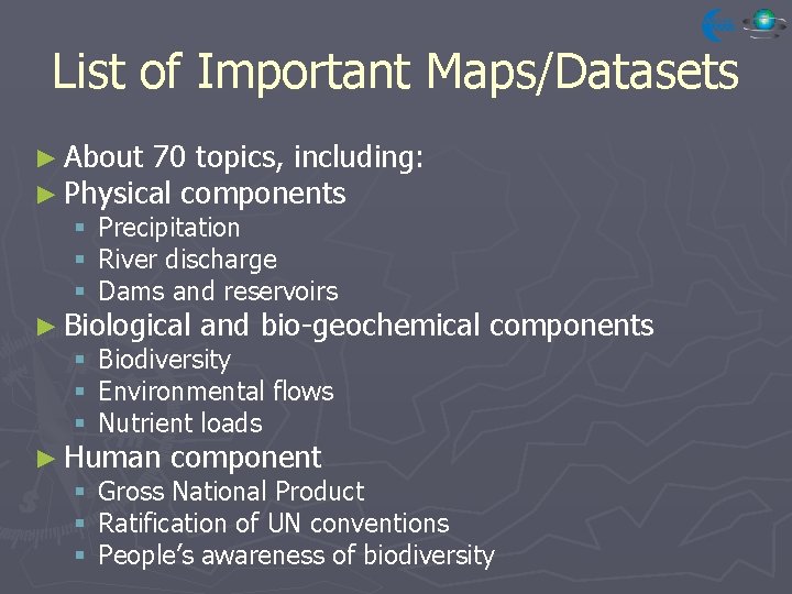 List of Important Maps/Datasets ► About 70 topics, including: ► Physical components § Precipitation