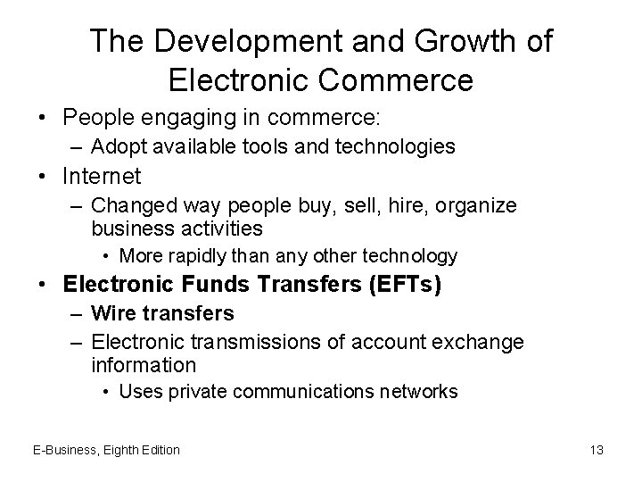 The Development and Growth of Electronic Commerce • People engaging in commerce: – Adopt