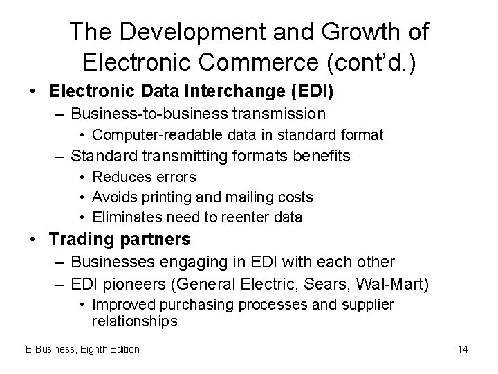 The Development and Growth of Electronic Commerce (cont’d. ) • Electronic Data Interchange (EDI)