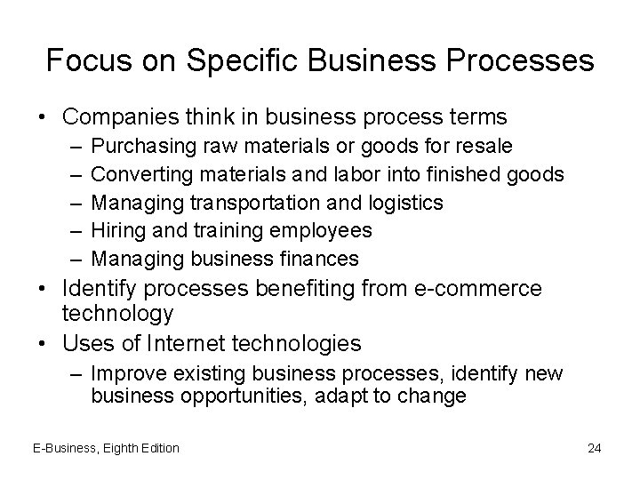 Focus on Specific Business Processes • Companies think in business process terms – –