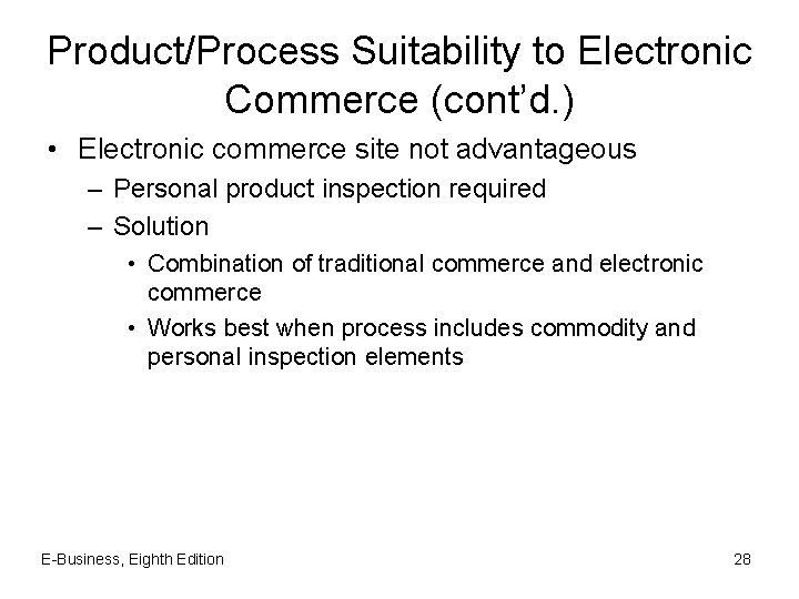 Product/Process Suitability to Electronic Commerce (cont’d. ) • Electronic commerce site not advantageous –