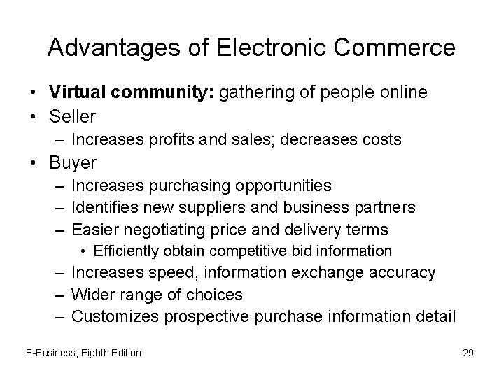 Advantages of Electronic Commerce • Virtual community: gathering of people online • Seller –