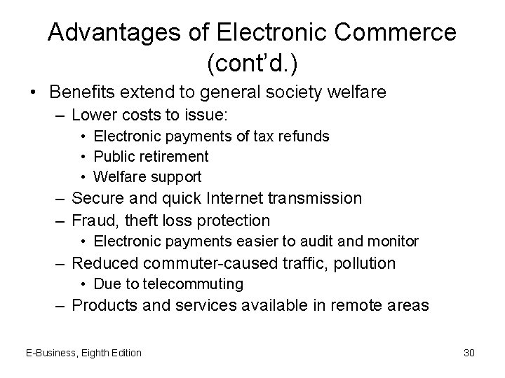 Advantages of Electronic Commerce (cont’d. ) • Benefits extend to general society welfare –