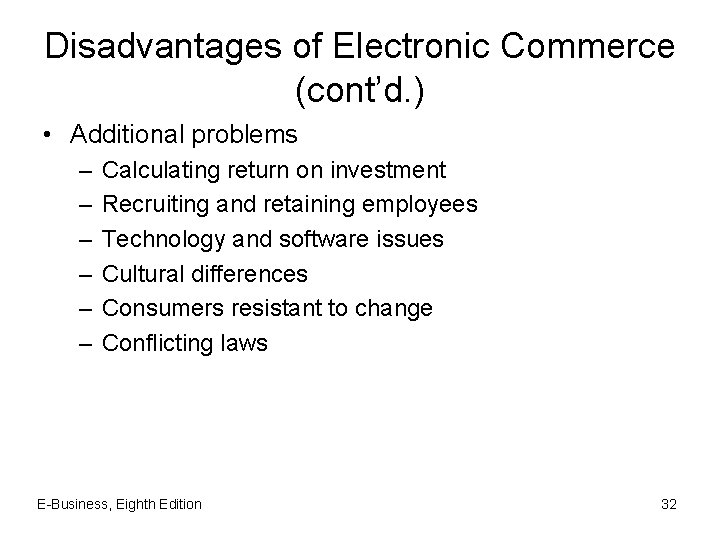 Disadvantages of Electronic Commerce (cont’d. ) • Additional problems – – – Calculating return