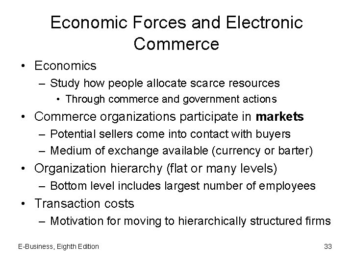 Economic Forces and Electronic Commerce • Economics – Study how people allocate scarce resources