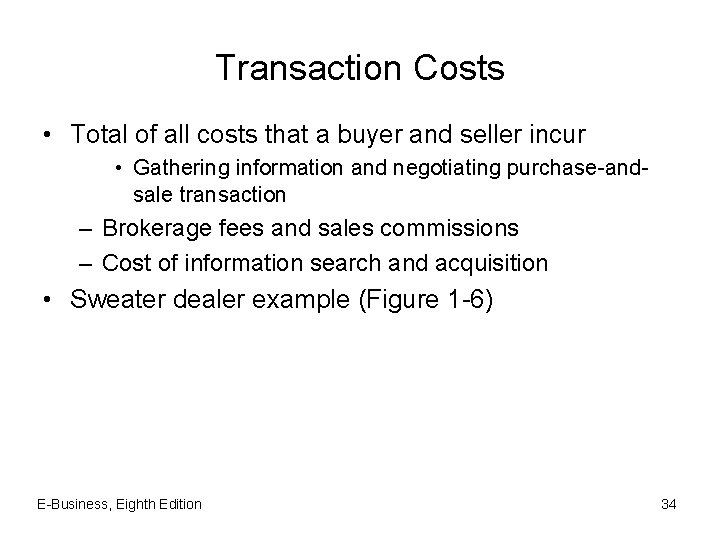 Transaction Costs • Total of all costs that a buyer and seller incur •