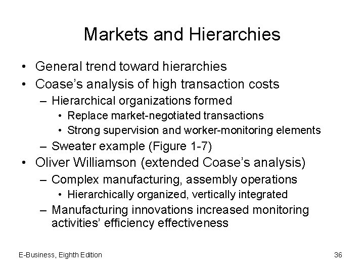 Markets and Hierarchies • General trend toward hierarchies • Coase’s analysis of high transaction