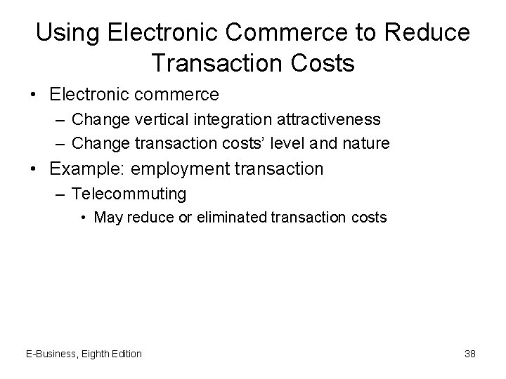 Using Electronic Commerce to Reduce Transaction Costs • Electronic commerce – Change vertical integration