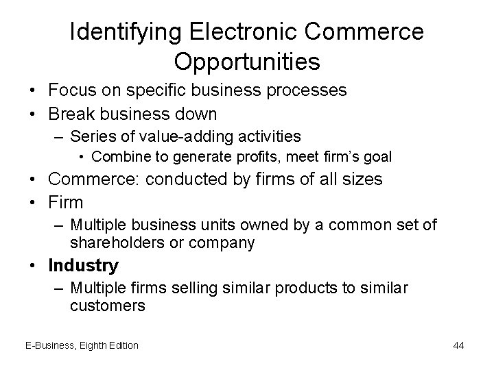 Identifying Electronic Commerce Opportunities • Focus on specific business processes • Break business down