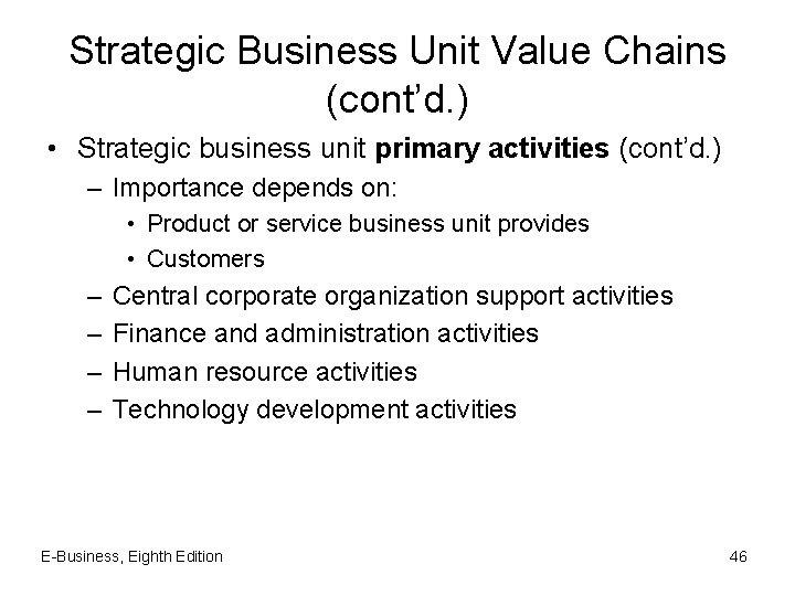 Strategic Business Unit Value Chains (cont’d. ) • Strategic business unit primary activities (cont’d.