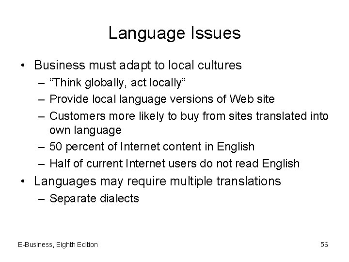 Language Issues • Business must adapt to local cultures – “Think globally, act locally”