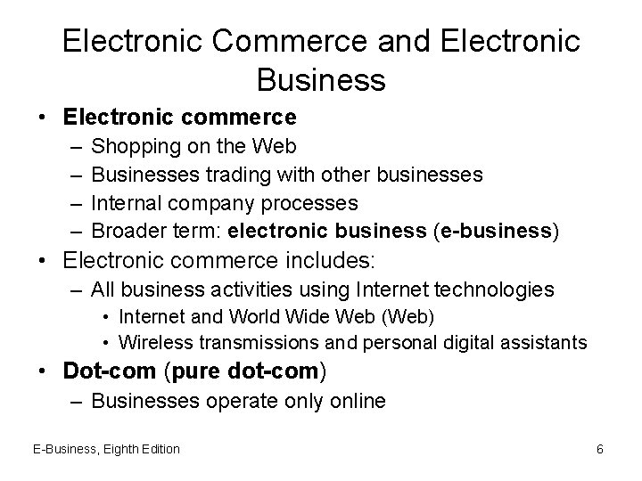 Electronic Commerce and Electronic Business • Electronic commerce – – Shopping on the Web