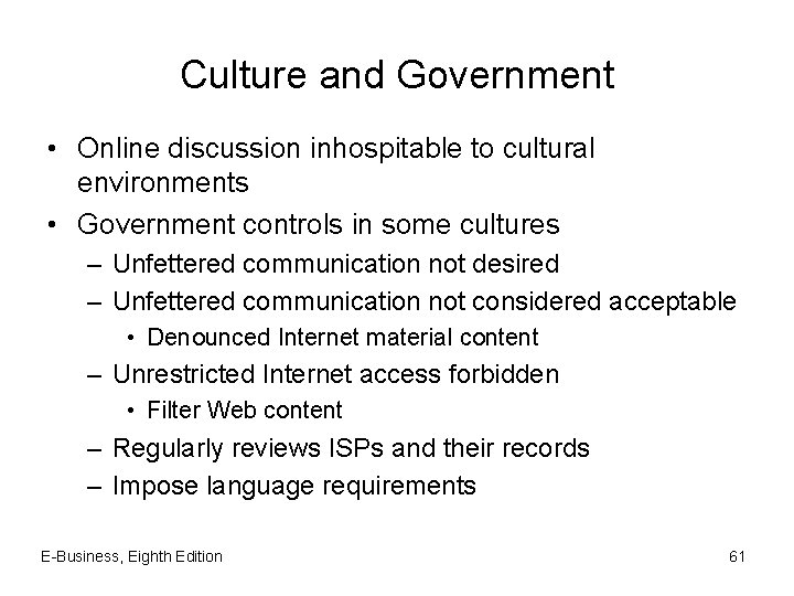 Culture and Government • Online discussion inhospitable to cultural environments • Government controls in