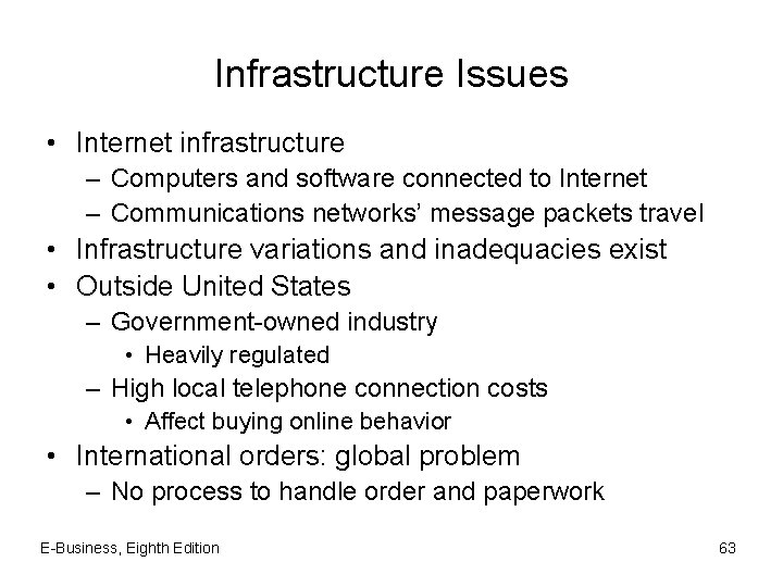 Infrastructure Issues • Internet infrastructure – Computers and software connected to Internet – Communications