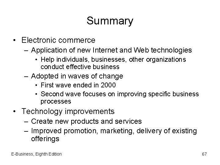 Summary • Electronic commerce – Application of new Internet and Web technologies • Help