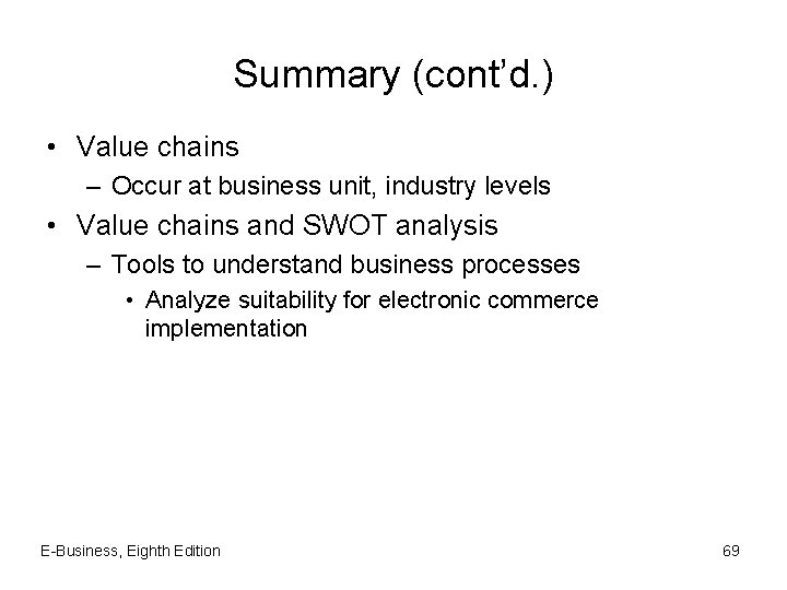 Summary (cont’d. ) • Value chains – Occur at business unit, industry levels •