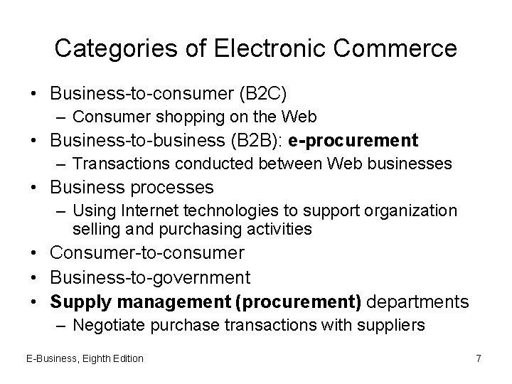 Categories of Electronic Commerce • Business-to-consumer (B 2 C) – Consumer shopping on the