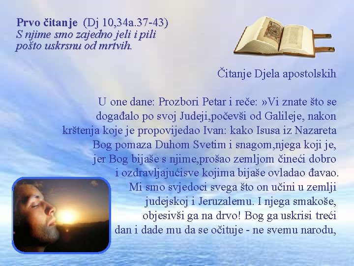 Prvo čitanje (Dj 10, 34 a. 37 -43) S njime smo zajedno jeli i