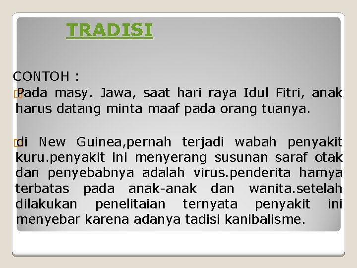 TRADISI CONTOH : � Pada masy. Jawa, saat hari raya Idul Fitri, anak harus