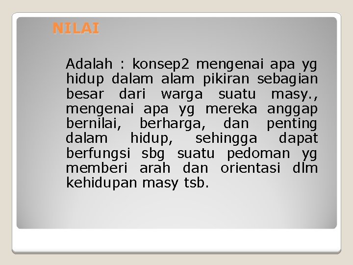 NILAI Adalah : konsep 2 mengenai apa yg hidup dalam pikiran sebagian besar dari