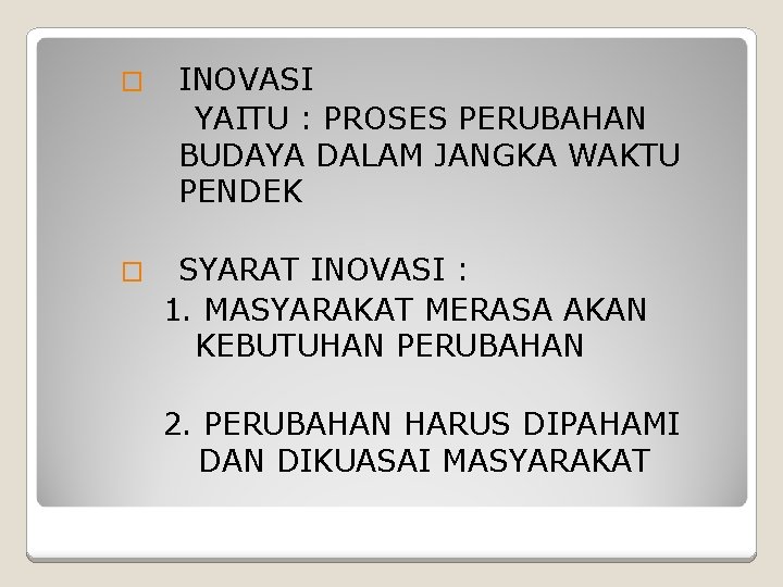 � � INOVASI YAITU : PROSES PERUBAHAN BUDAYA DALAM JANGKA WAKTU PENDEK SYARAT INOVASI