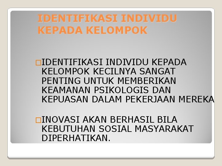 IDENTIFIKASI INDIVIDU KEPADA KELOMPOK �IDENTIFIKASI INDIVIDU KEPADA KELOMPOK KECILNYA SANGAT PENTING UNTUK MEMBERIKAN KEAMANAN