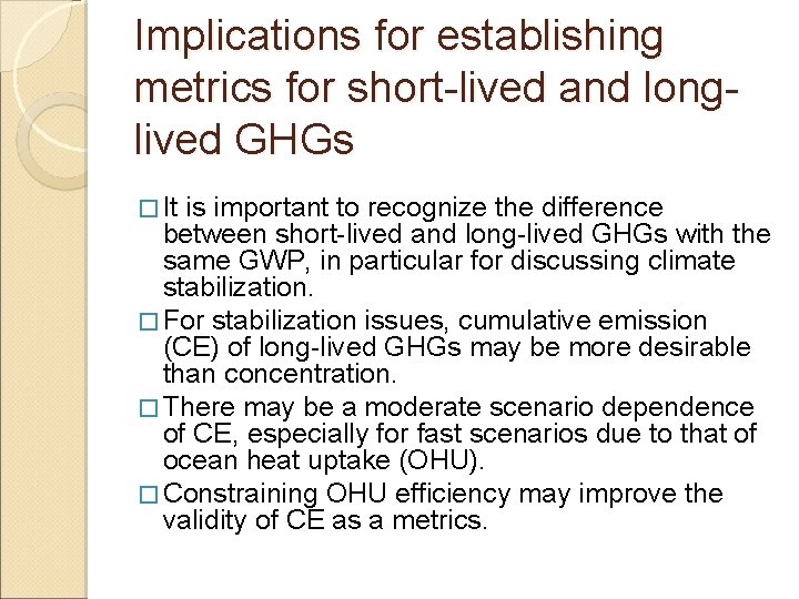 Implications for establishing metrics for short-lived and longlived GHGs � It is important to